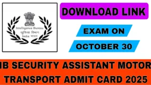 IB Security Assistant Motor Transport Admit Card 2025